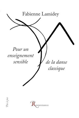 Fabienne Lamidey Pour un enseignement sensible de la danse classique