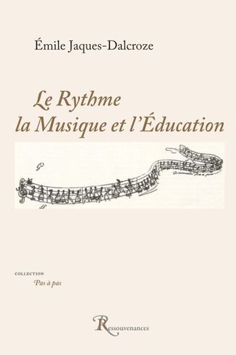 Jaques-Dalcroze•Le Rythme, la Musique et l’Éducation
